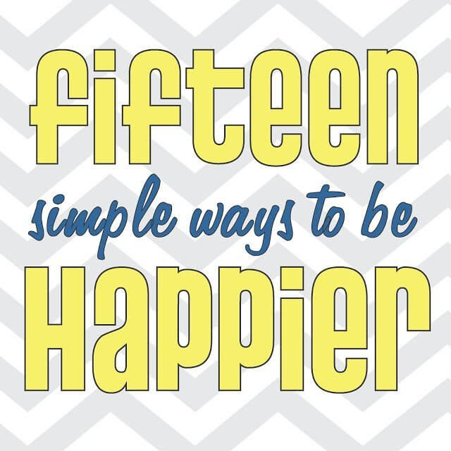 15 Simple Ways To Be Happier