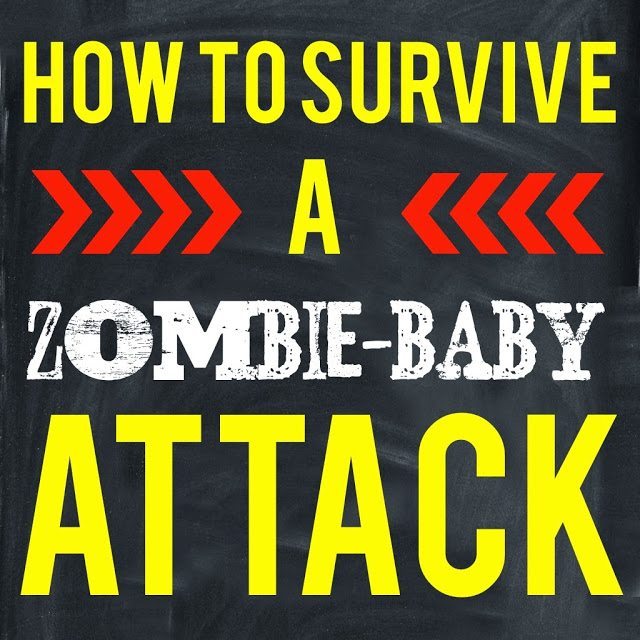 How To Survive A Zombie Baby Attack