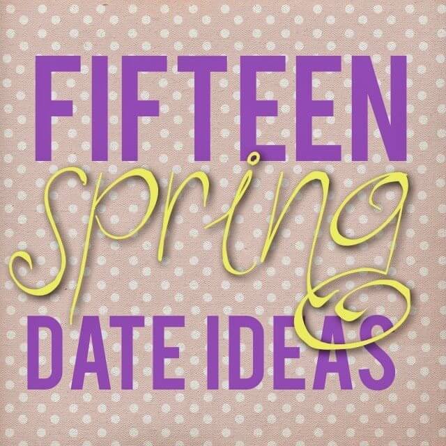 15 Spring Date Ideas