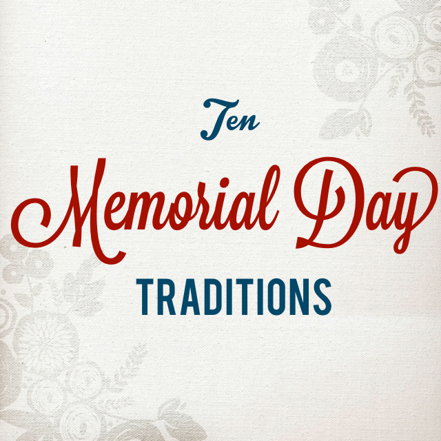 10 Memorial Day Traditions