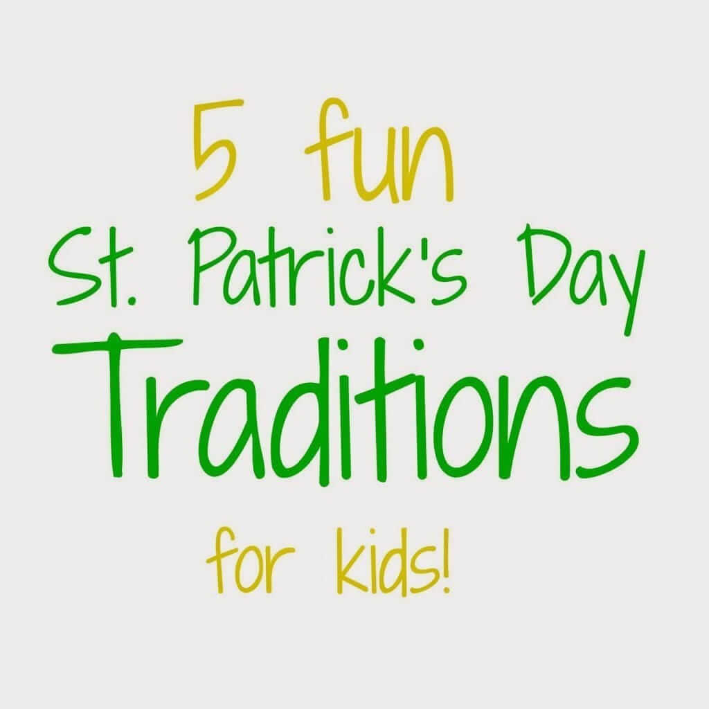 5 Fun St Patrick's Day Traditions for Kids