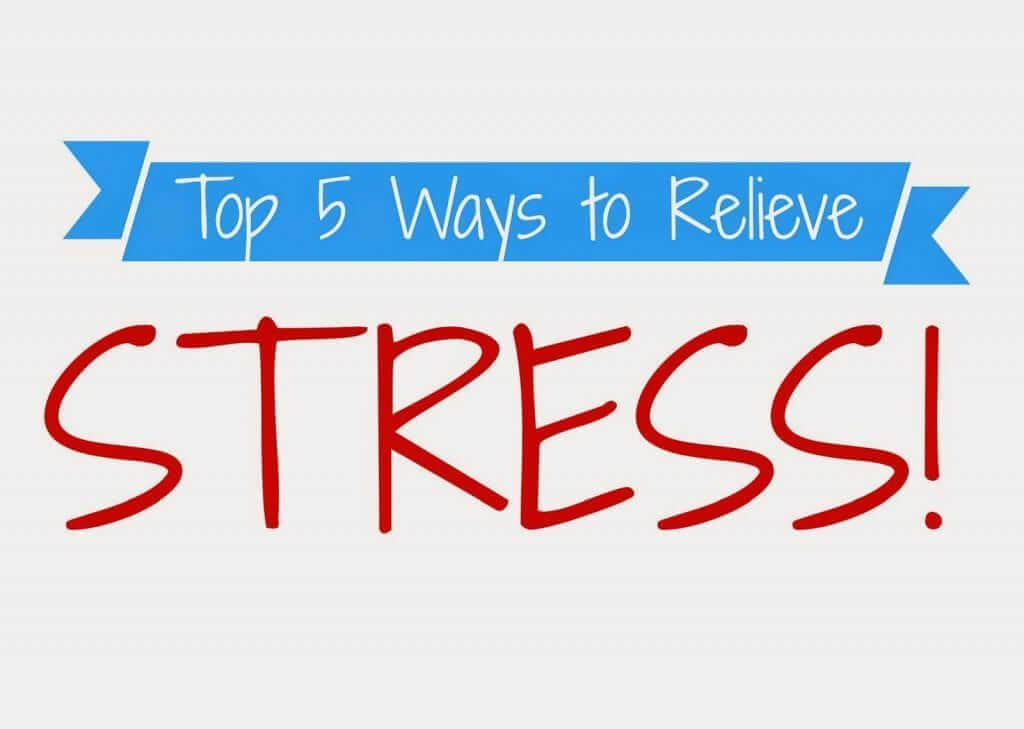Top 5 Ways to Relieve Stress