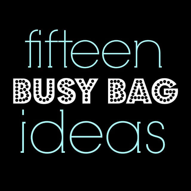 15 Busy Bag Ideas for Nursery Age Kids