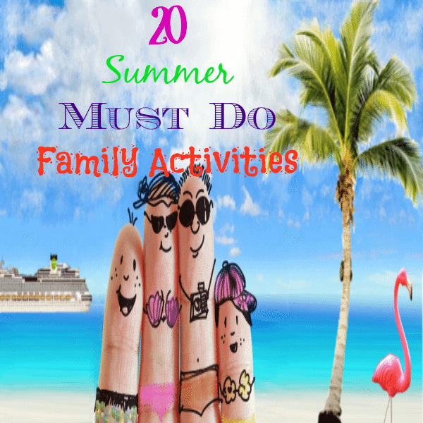 20 Summer MUST DO Family Activities