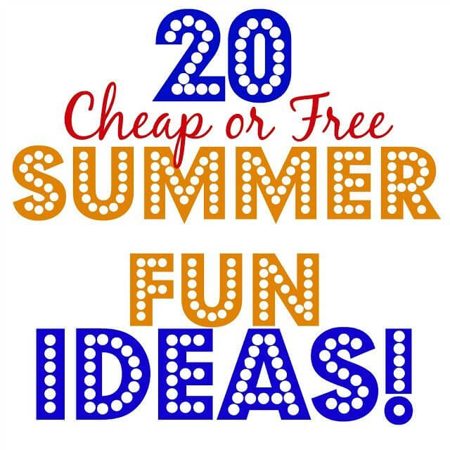 20 Cheap or Free Summer Fun Ideas