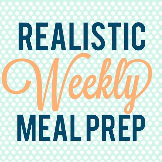 4 Tips for Realistc Weekly Meal Prep