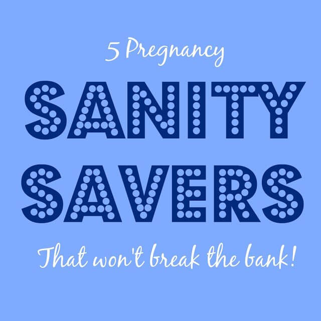 5 Pregnancy Sanity Savers 