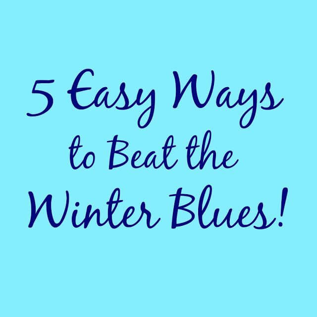 5 Easy Ways to Beat the Winter Blues