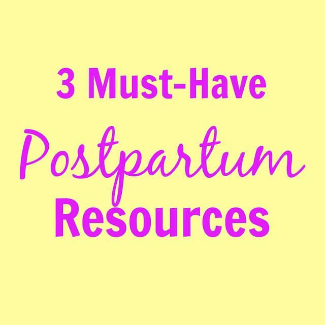 3 Must Have Postpartum Resources