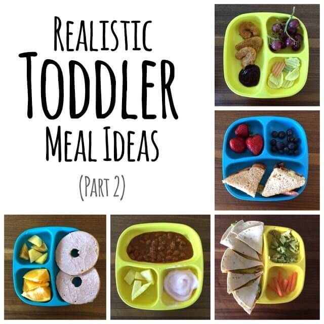 Realistic Toddler Meal Ideas Part 2