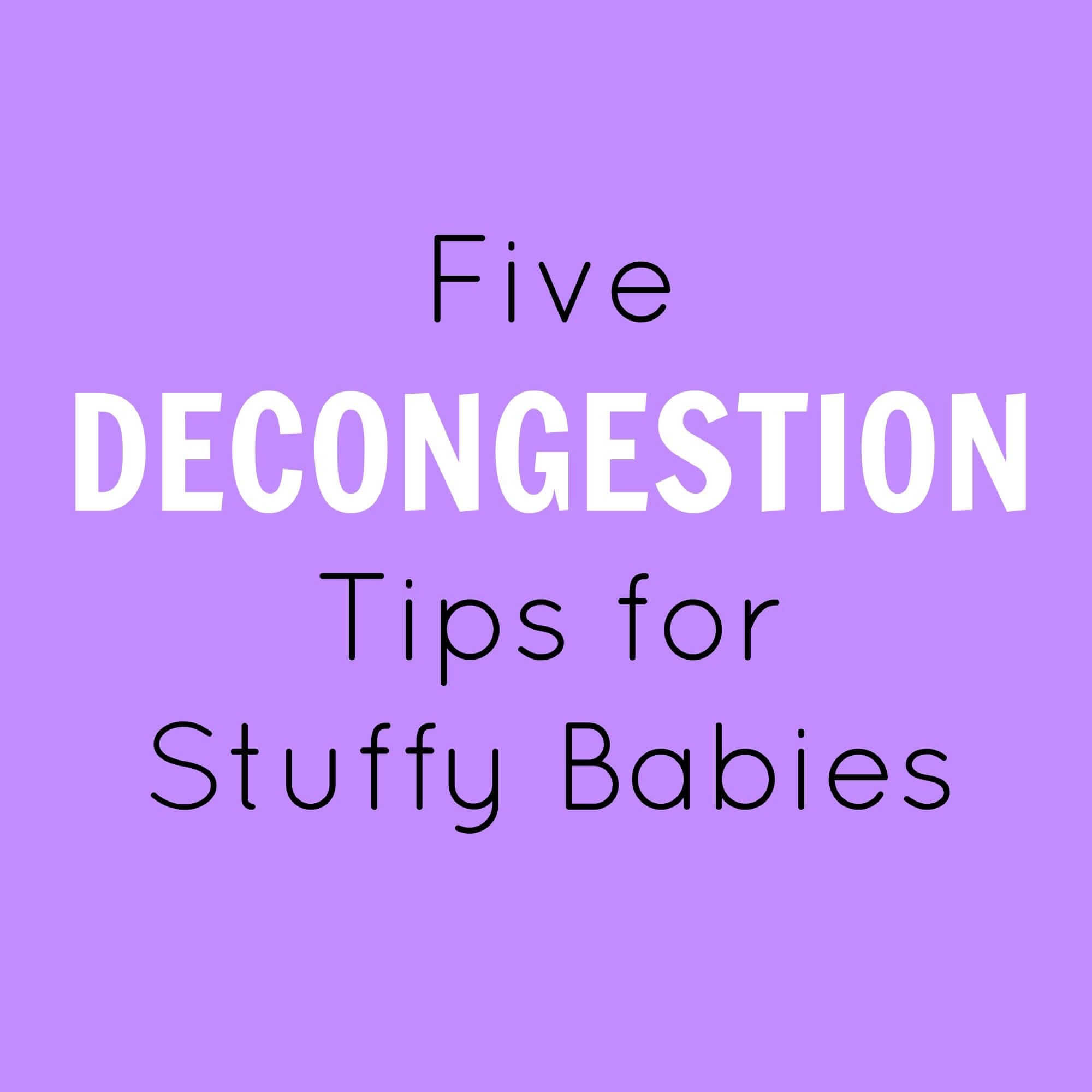 5 Decongestion Tips for Stuffy Babies