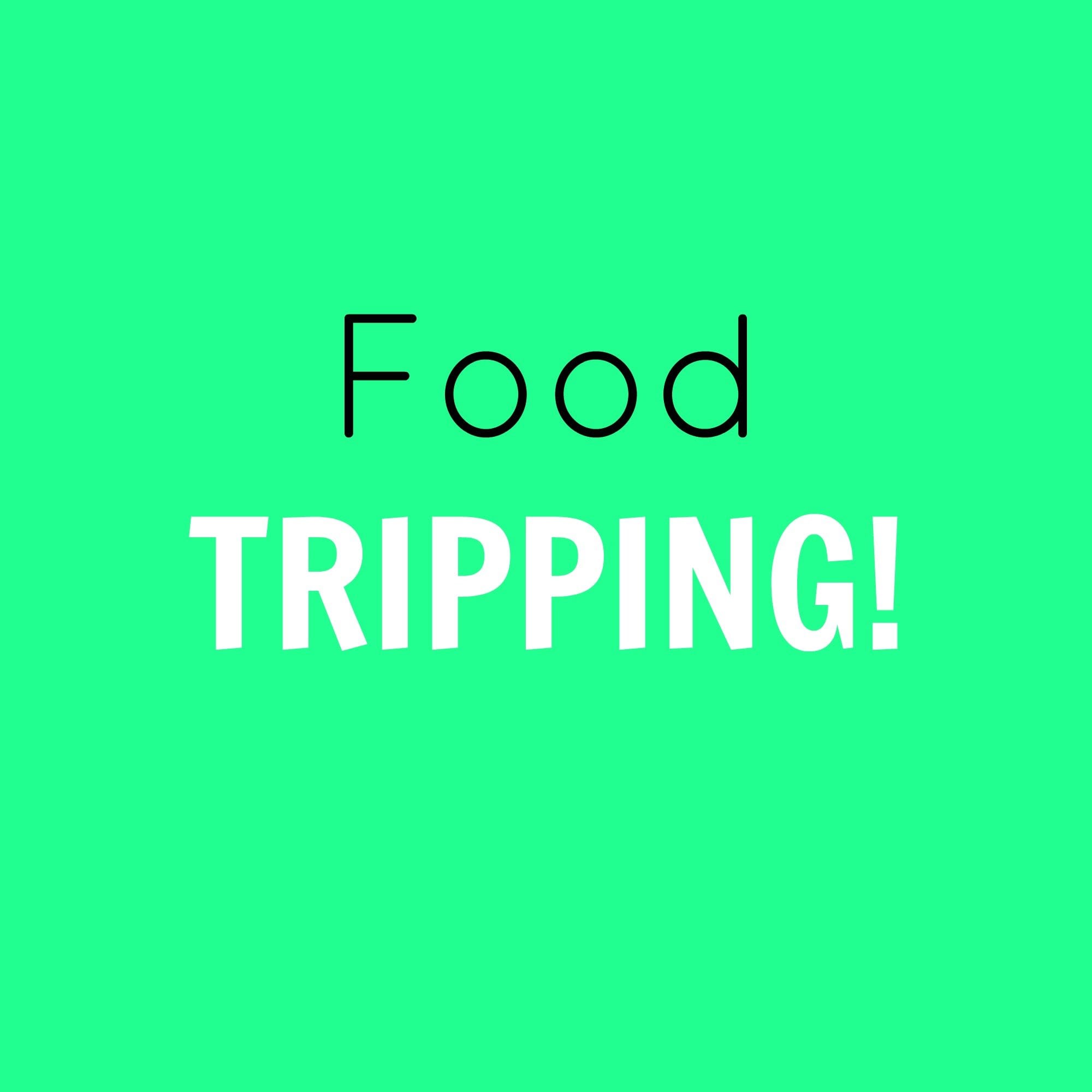 food-tripping