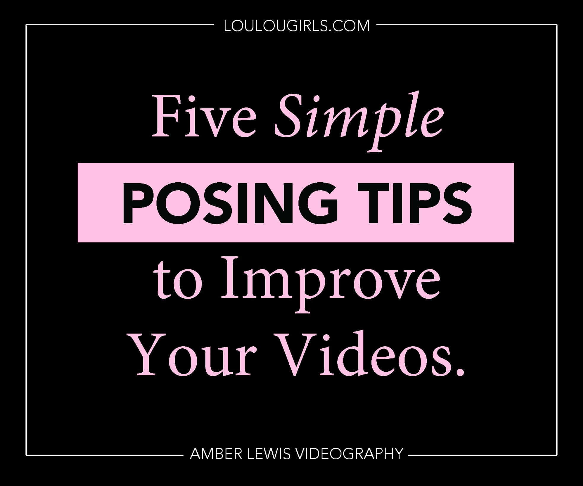 5 Posing Tips to Improve Videos