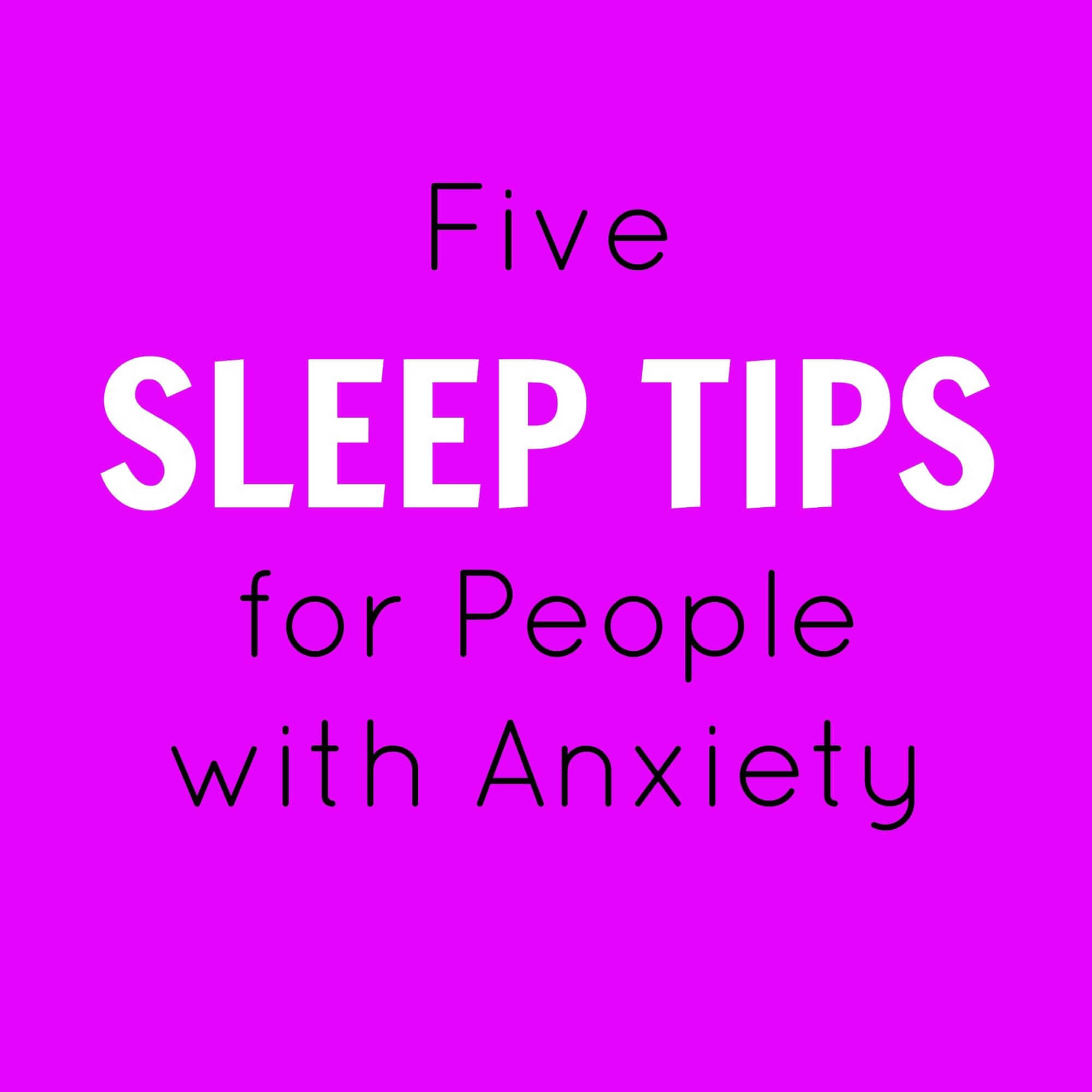 5 Sleep Tips for Anxiety