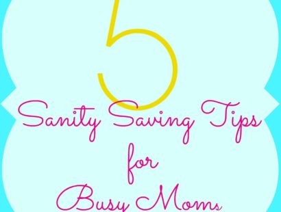 5 Sanity Saving Tips for Busy Moms