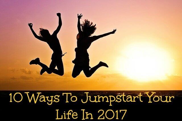 10 Ways To Jumpstart Your Life