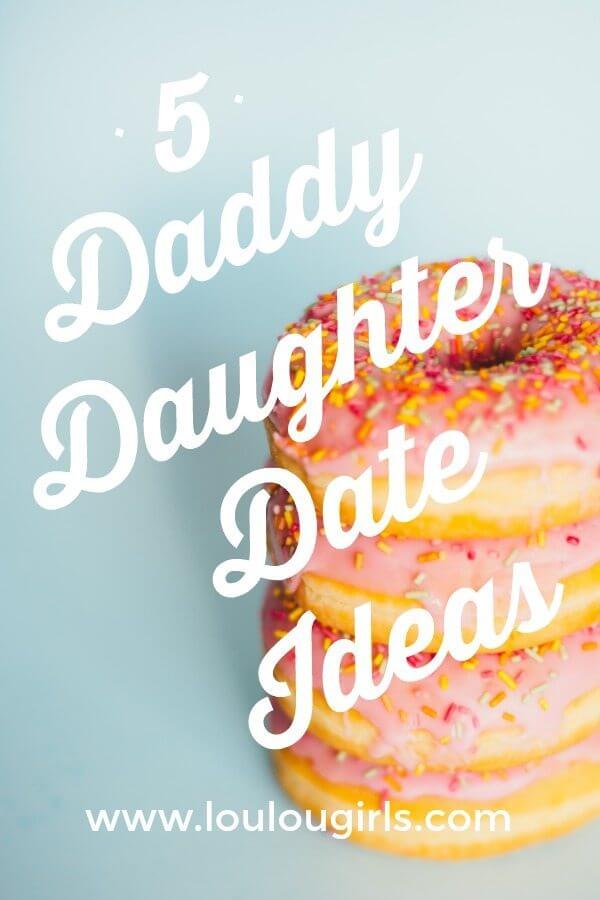 5 Daddy Daughter Date Ideas 