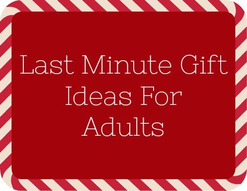 Last Minute Gift Ideas for Adults
