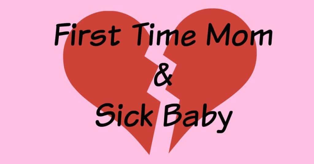 First Time Mom and Sick Baby