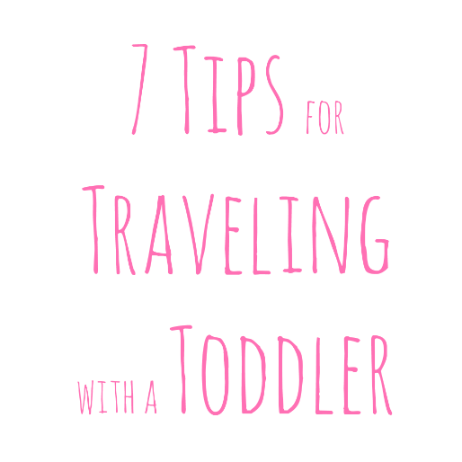 7 Tips for Traveling with a Toddler