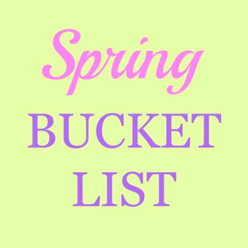 spring bucket list