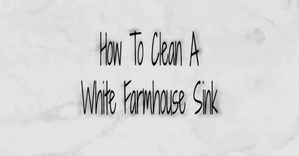 How to Clean a White Farmhouse Sink