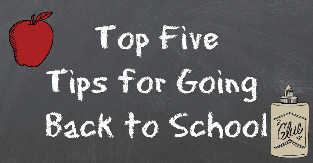 Top 5 Tips for Going Back to School