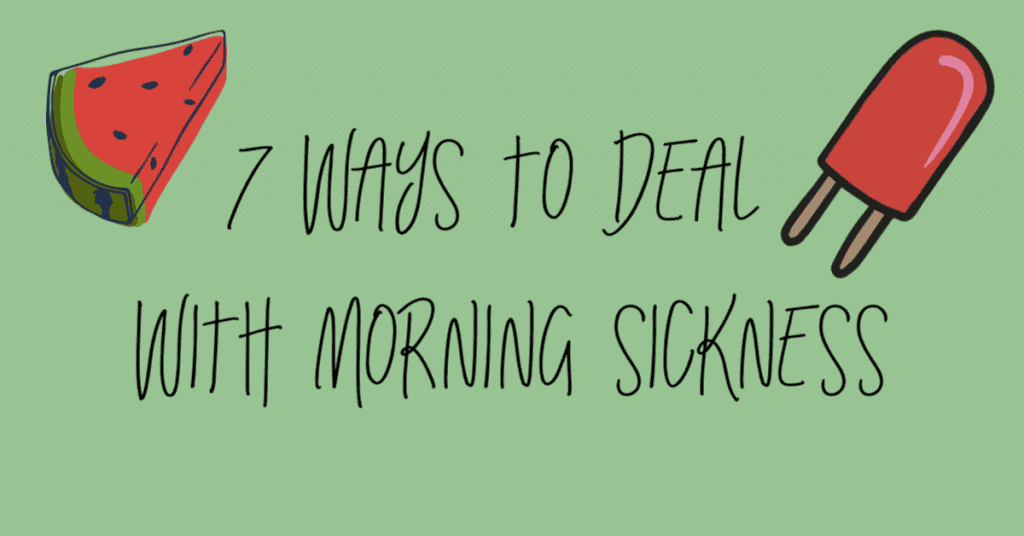 7 ways to deal with morning sickness