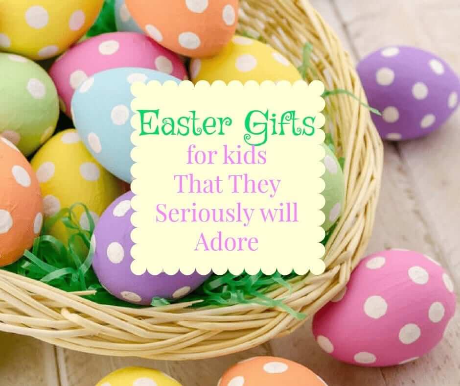 Easter Gift for Kids That They Seriously Adore