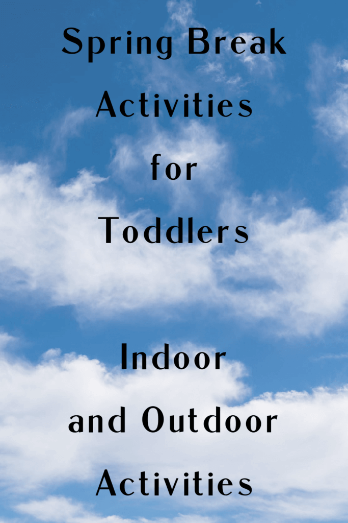 Spring Break Activities for Toddlers