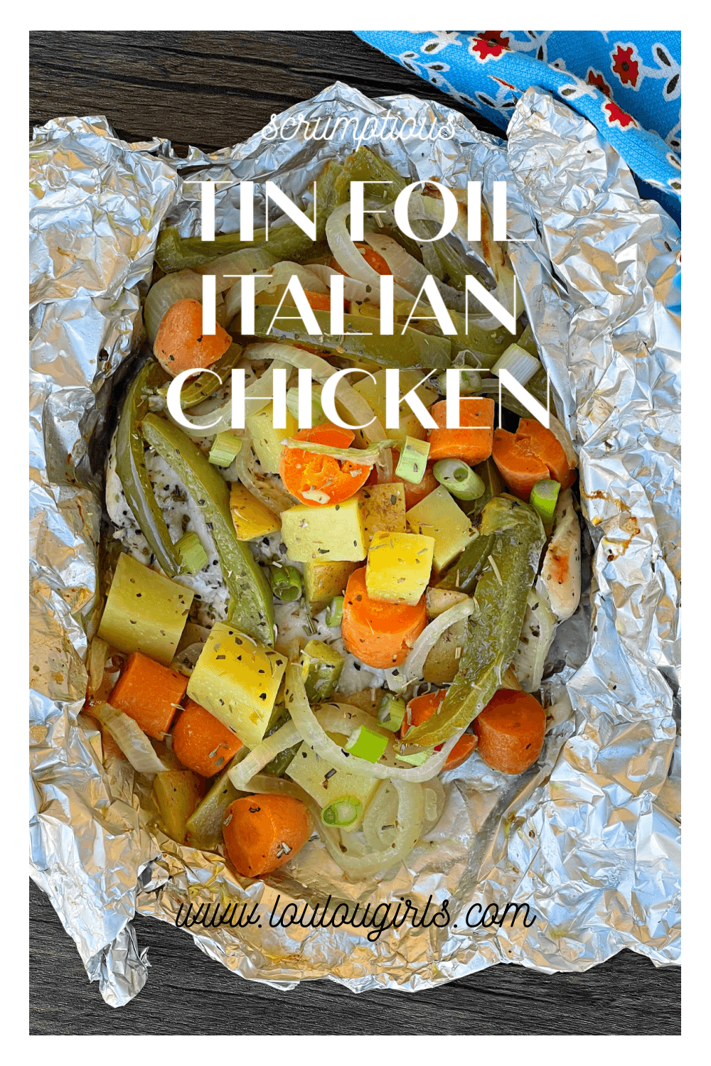 Tin Foil Italian Chicken Dinner
