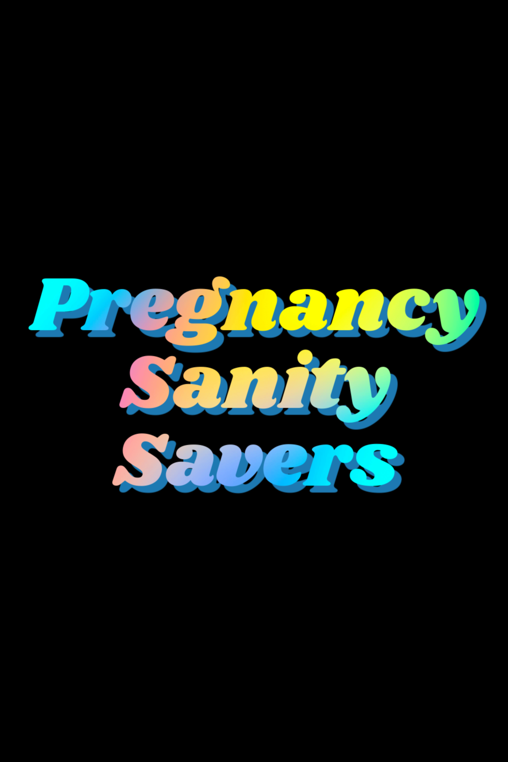 Pregnancy Sanity Savers