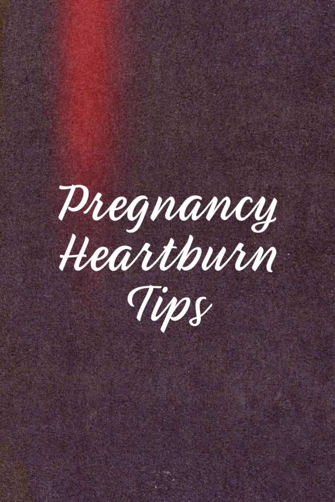 Pregnancy Heartburn Tips