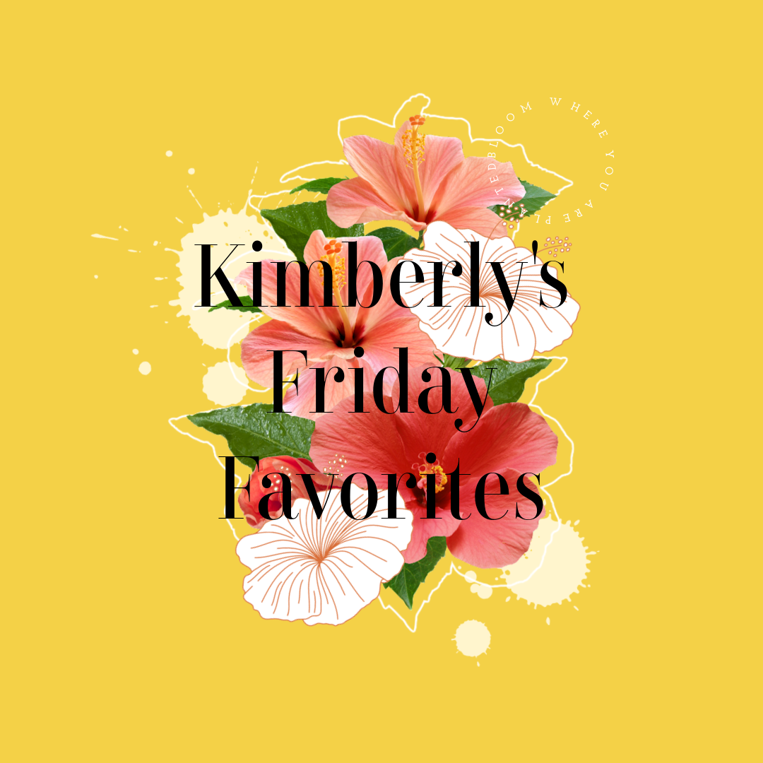 Kimberly's Friday Favorites #fridayfavs #productreviews
