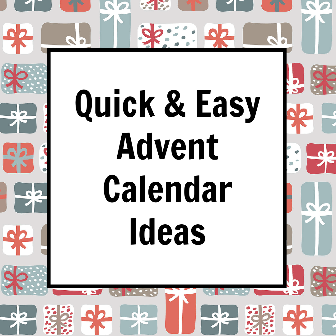 Quick and Easy Advent Calendar Ideas