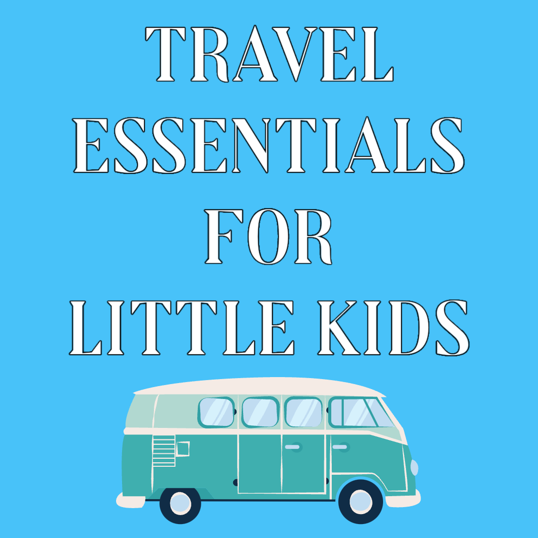 Travel Essentials for Little Kids #kids #travel #familyfun 