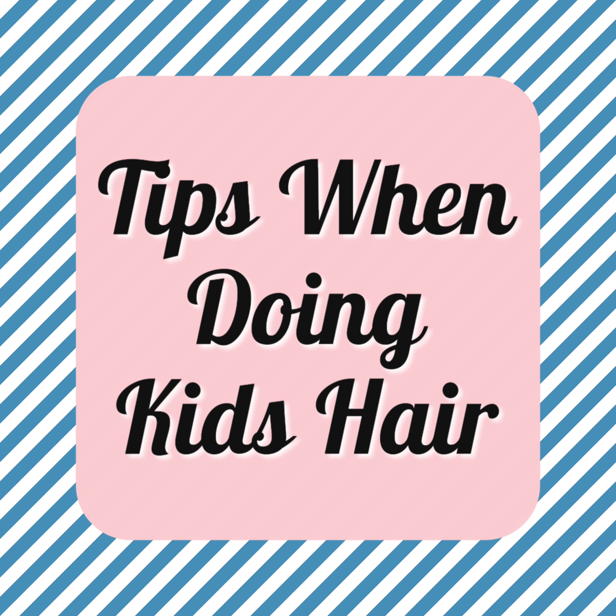 Tips When Doing Kids Hair